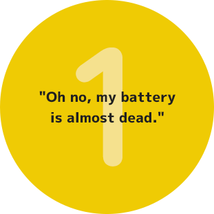 1.Oh, my battery’s almost dying!